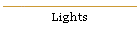 Lights