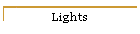 Lights